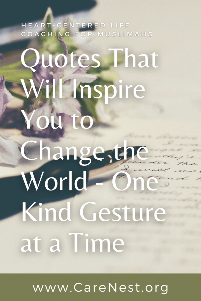 Quotes That Will Inspire You to Change the World - One Kind Gesture at ...